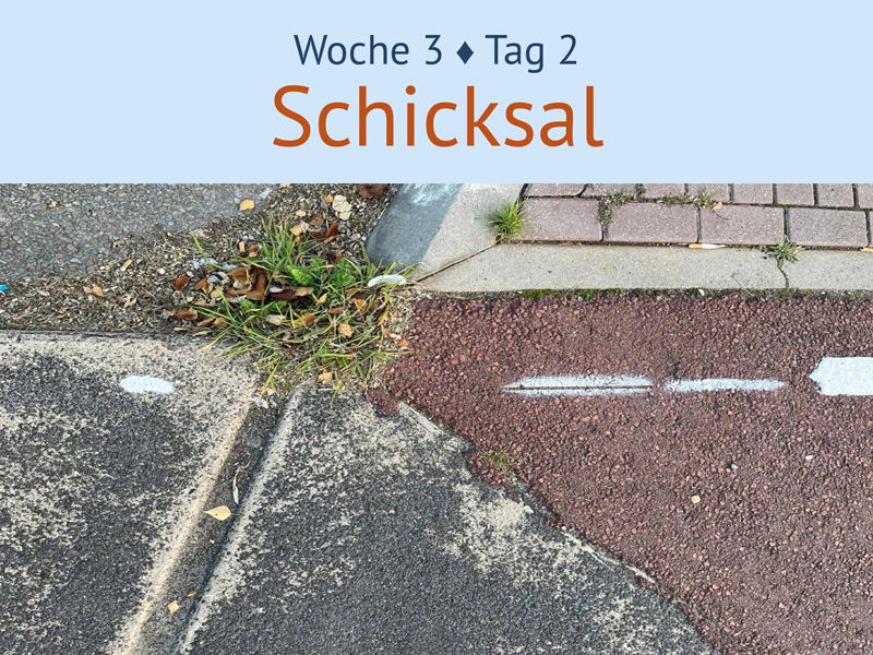 Exerzitien im Alltag: Schicksal